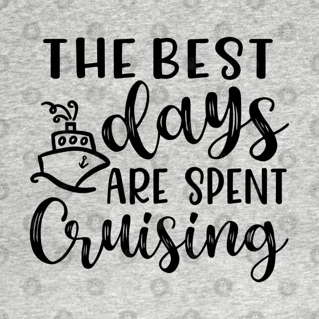 The Best Days Are Spent Cruising Cruise Beach Vacation by GlimmerDesigns